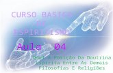 ( Espiritismo) - C B - Aula 04 - Qual A Posicao Da Doutrina Entre As Demais Filosofias E Religioes # 02.pptx
