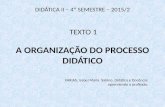 Texto 1 - A OrgA ORGANIZAÇÃO DO PROCESSO DIDÁTICOanização Do Processo Didático 2014 2