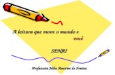 PALESTRA A leitura que move o mundo e você  professora JULIA AMORIM DE FREITAS SENAI ARCOS 29102014.ppt