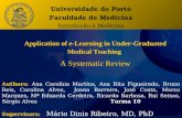 Universidade do Porto Faculdade de Medicina Introdução à Medicina Application of e-Learning in Under-Graduated Medical Teaching A Systematic Review Authors: