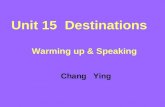 Unit 15 Destinations Warming up & Speaking Chang Ying.