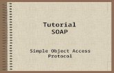 Tutorial SOAP Simple Object Access Protocol. SOAP SOAP é um simples protocolo baseado em XML para permitir aplicações trocarem informação sobre HTTP ou.