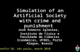 Simulation of an Artificial Society with crime and punishment José Roberto Iglesias, Instituto de Física e Faculdade de Ciências Econômicas, UFRGS, Porto.
