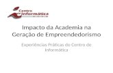 Impacto da Academia na Geração de Empreendedorismo Experiências Práticas do Centro de Informática.