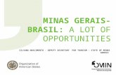 MINAS GERAIS-BRASIL: A LOT OF OPPORTUNITIES SILVANA NASCIMENTO - DEPUTY SECRETARY FOR TOURISM – STATE OF MINAS GERAIS.