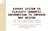 EXPERT SYSTEM TO CLASSIFY SEMANTIC INFORMATION TO IMPROVE MAP DESIGN Msc. Marcio Augusto Reolon Schmidt Prof. Dra. Luciene Stamato Delazari Programa de.