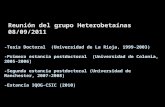 Reunión del grupo Heterobetaínas 08/09/2011 -Tesis Doctoral (Universidad de La Rioja, 1999-2003) -Primera estancia postdoctoral (Universidad de Colonia,