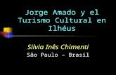 Jorge Amado y el Turismo Cultural en Ilhéus Silvia Inês Chimenti São Paulo – Brasil.