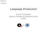 Language Production Eva M. Fernández Queens College & Graduate Center CUNY ABRALIN21-FEB-05.
