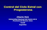 Control del Ciclo Estral con Progesterona Alberto Dick Universidad Nacional del Centro de la Provincia de Buenos Aires Tandil Argentina.