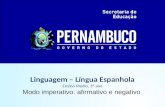Linguagem – Língua Espanhola Ensino Médio, 3º ano Modo imperativo: afirmativo e negativo.