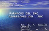 FARMACOS DEL SNC DEPRESORES DEL SNC Dra. Q. F. Georgina Sánchez P Magíster en Cs Farmacéuticas Cátedra de Química Farmacéutica II Facultad de Farmacia.