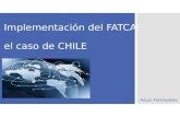 Implementación del FATCA: el caso de C HILE Arturo Fermandois.
