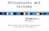 1 Afinamiento del Sistema Alumno: Xerach Sardá Morales Ampliación de Sistemas Operativos – Facultad de Informática.