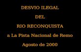 DESVIO ILEGAL DEL RIO RECONQUISTA a La Pista Nacional de Remo Agosto de 2000.