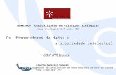 WORKSHOP: Digitalização de Colecções Biológicas Braga (Portugal), 5-7 Junio 2006 Alberto González Talaván Unidad de Coordinación de Nodo Nacional de GBIF.
