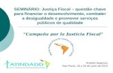 SEMINÁRIO: Justiça Fiscal – questão chave para financiar o desenvolvimento, combater a desigualdade e promover serviços públicos de qualidade “Campaña.