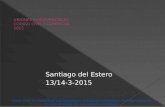 Santiago del Estero 13/14-3-2015 Centro Único de Capacitación para Magistrados, Funcionarios y Empleados del Poder Judicial de Santiago del Estero "Dr.