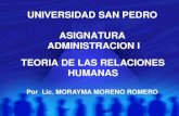 TEORIA DE LAS RELACIONES HUMANAS Por Lic. MORAYMA MORENO ROMERO UNIVERSIDAD SAN PEDRO ASIGNATURA ADMINISTRACION I.