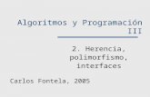Algoritmos y Programación III 2. Herencia, polimorfismo, interfaces Carlos Fontela, 2005.