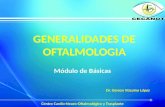 GENERALIDADES DE OFTALMOLOGIA Módulo de Básicas Centro Cardio-Neuro-Oftalmológico y Trasplante Dr. Gerson Vizcaíno López.