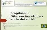 Fragilidad: Diferencias étnicas en la detección Dra. Silvana Oliveira e Silva Hospital Universitário Clementino Fraga Filho – Universidade Federal do Rio.