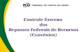 Controle Externo  dos Repasses Federais de Recursos (Convênios)