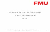 TECNOLOGIA EM REDES DE COMPUTADORES INTRODUÇÃO A COMPUTAÇÃO Aula 9