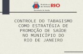 CONTROLE DO TABAGISMO COMO ESTRATÉGIA DE PROMOÇÃO DE SAÚDE  NO MUNICÍPIO DO  RIO DE JANEIRO
