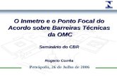 O Inmetro e o Ponto Focal do Acordo sobre Barreiras Técnicas  da OMC Seminário do CBR