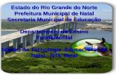 Estado do Rio Grande do Norte Prefeitura Municipal de Natal Secretaria Municipal de Educação