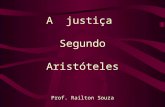 A  justiça  Segundo Aristóteles Prof. Railton Souza