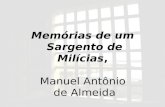 Memórias de um  Sargento de Milícias ,  Manuel Antônio  de Almeida