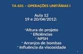 Aula 12 19 e 20/04/2012:  Altura de projeto  Eficiências  NPSH  Arranjos de bombas