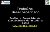 Trabalho Desacompanhado Coelba - Companhia de Eletricidade do Estado da Bahia coelba.br