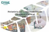 Relatório de sustentabilidade Farmácia Central 2007 43 anos Valorizando a vida...