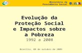 Evolução da  Proteção Social  e Impactos sobre  a Pobreza  1992 a 2008