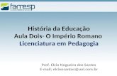 História da Educação Aula Dois- O Império Romano  Licenciatura em Pedagogia