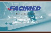 Gerencia de Tecnologia da Informação . gti@ facimed.br