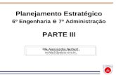 Planejamento Estratégico 6º Engenharia  e  7º Administração PARTE III