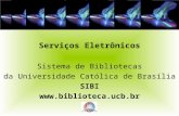 Serviços Eletrônicos Sistema de Bibliotecas da Universidade Católica de Brasília SIBI