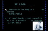 SE LIGA .....  Exercício em Dupla I   05 pontos  13/04/2012