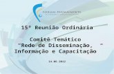 15ª Reunião Ordinária Comitê Temático  “Rede de Disseminação,  Informação e Capacitação”