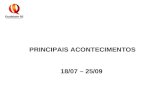 PRINCIPAIS ACONTECIMENTOS 18/07 – 25/09