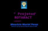 “ Projetos ROTARACT”  JUNTARACT Mauricio  Muriel  Perez