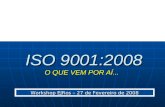 ISO 9001:2008 O QUE VEM POR AÍ...