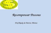 Recompensar Pessoas Prof.Rudy  de Barros  Ahrens