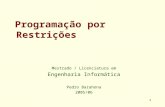 Programação por Restrições Mestrado / Licenciatura em Engenharia Informática Pedro Barahona