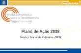 Plano de Ação 2008 Serviço Social da Indústria - SESI