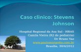 Hospital Regional da Asa Sul - HRAS Camila Vieira (R2 de pediatria) Dr Bruno Vaz